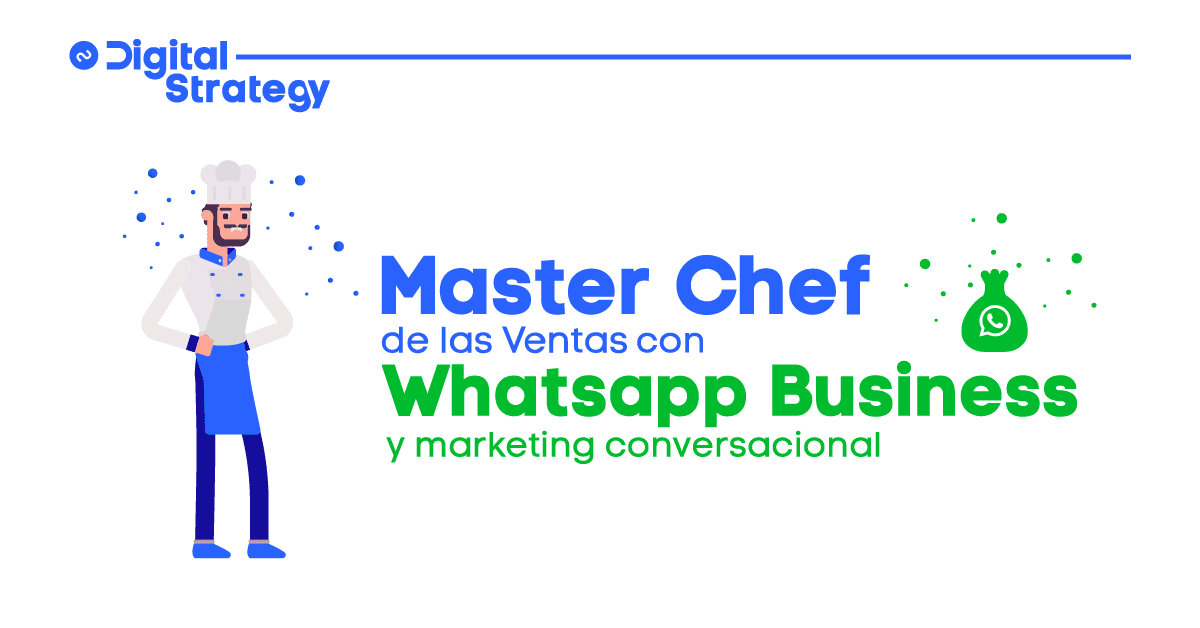 Sé el Master Chef de las ventas con marketing conversacional y Whatsapp Business